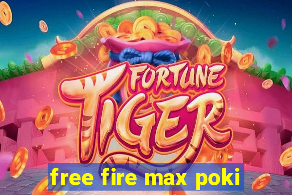 free fire max poki